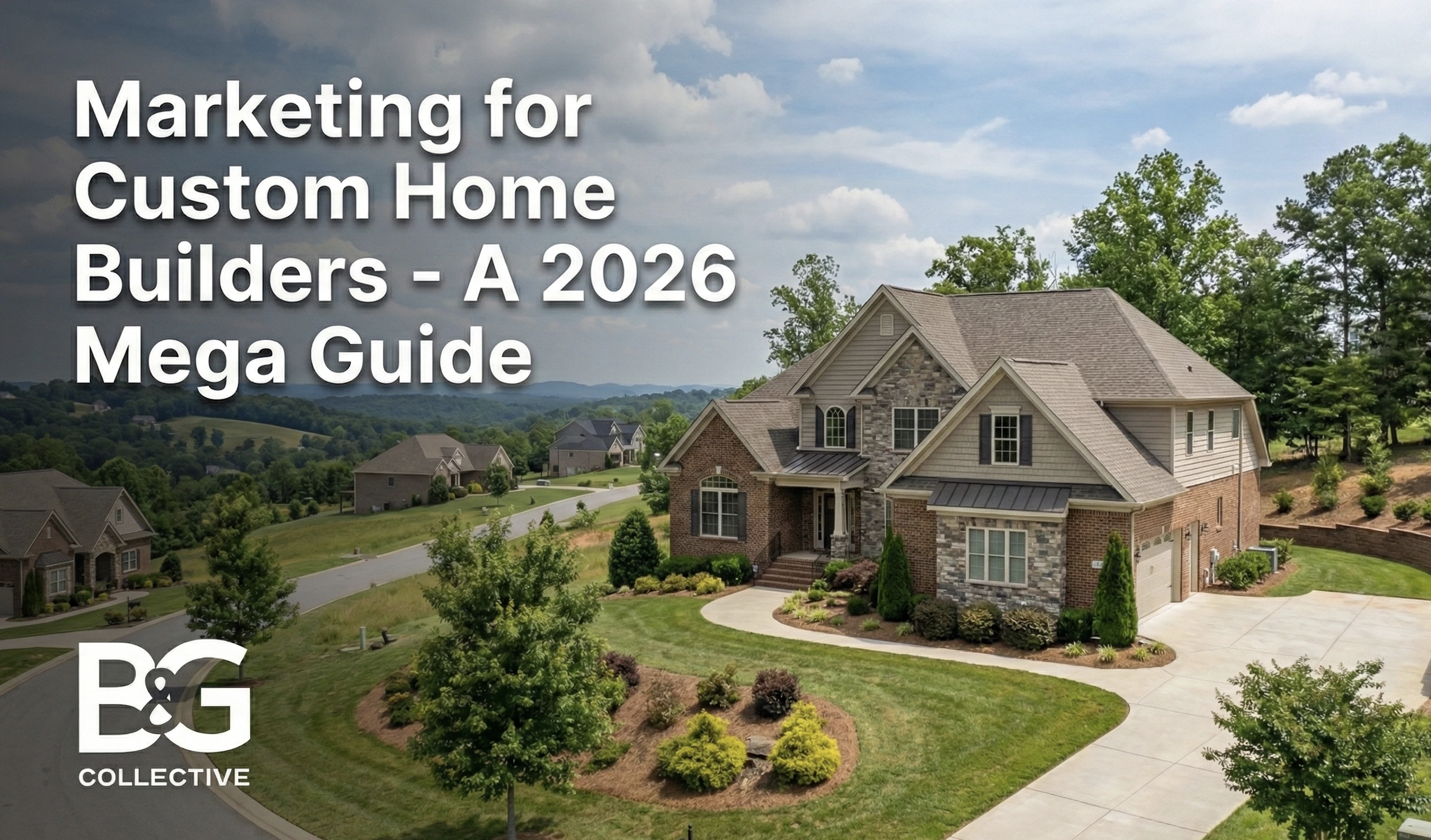 Marketing For Custom Home Builders 2025 2026 Guide How To Build A Marketing For Custom Builders FINAL.webp